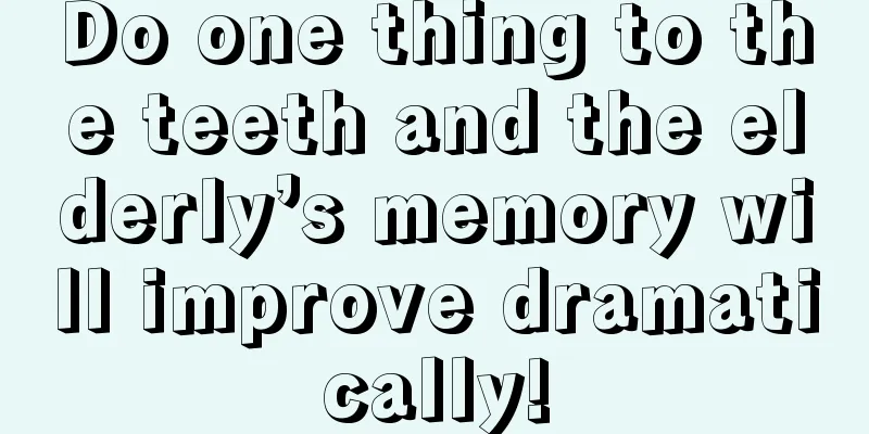 Do one thing to the teeth and the elderly’s memory will improve dramatically!