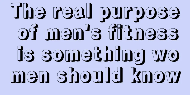 The real purpose of men's fitness is something women should know