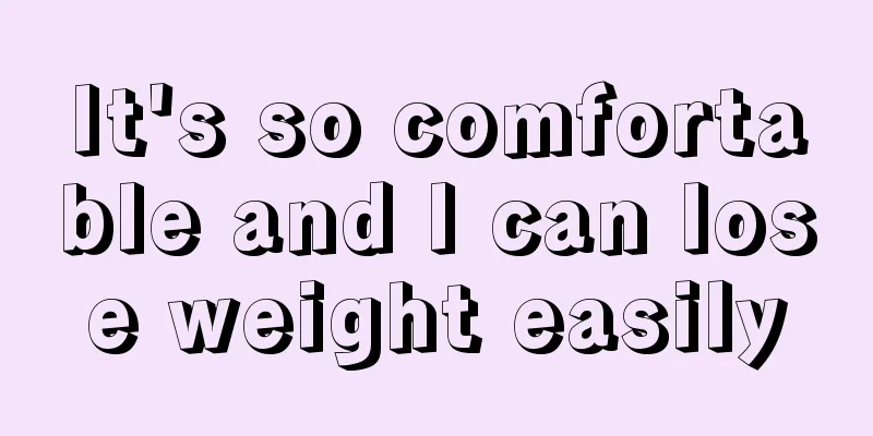 It's so comfortable and I can lose weight easily