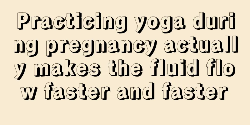 Practicing yoga during pregnancy actually makes the fluid flow faster and faster