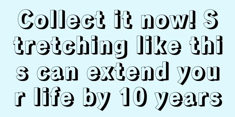 Collect it now! Stretching like this can extend your life by 10 years