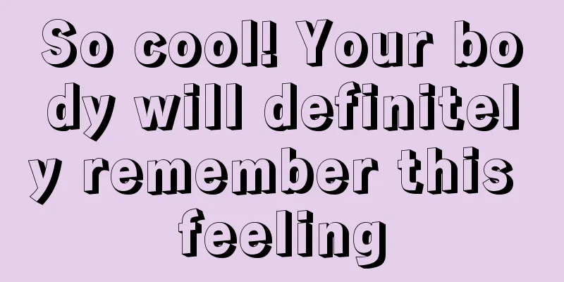 So cool! Your body will definitely remember this feeling