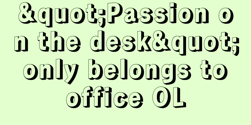 "Passion on the desk" only belongs to office OL