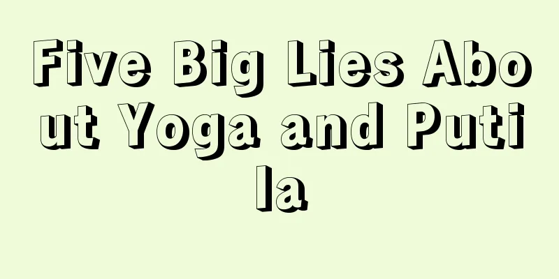 Five Big Lies About Yoga and Putila