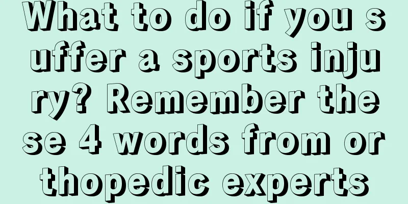 What to do if you suffer a sports injury? Remember these 4 words from orthopedic experts