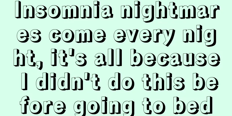 Insomnia nightmares come every night, it's all because I didn't do this before going to bed