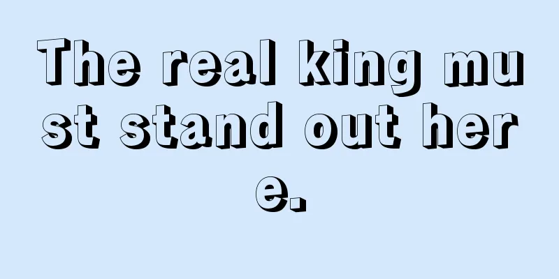 The real king must stand out here.