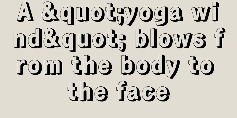 A "yoga wind" blows from the body to the face