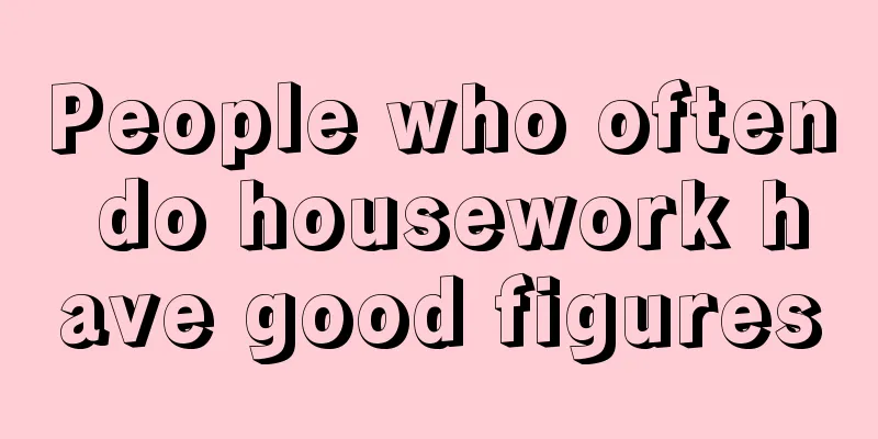 People who often do housework have good figures