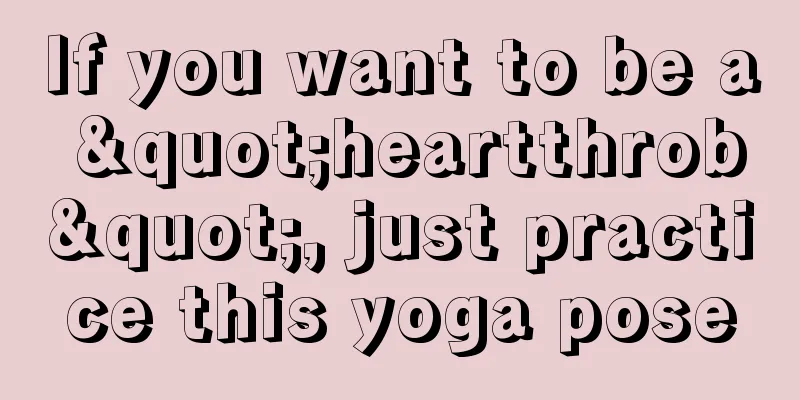 If you want to be a "heartthrob", just practice this yoga pose