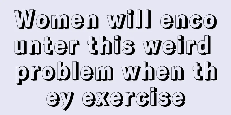 Women will encounter this weird problem when they exercise