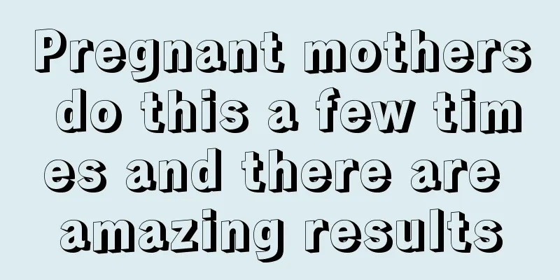 Pregnant mothers do this a few times and there are amazing results