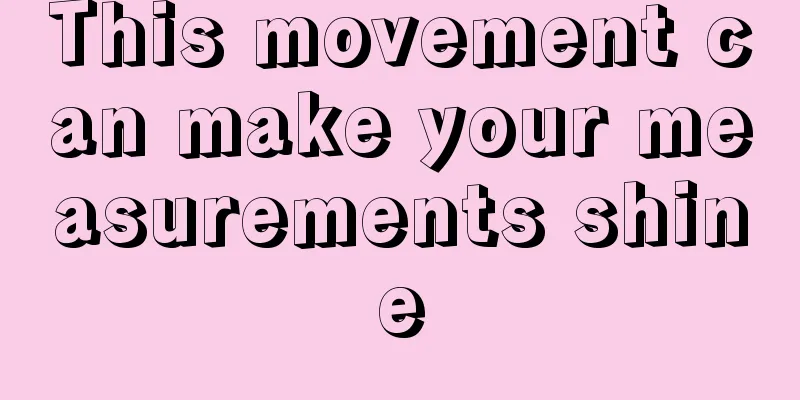 This movement can make your measurements shine