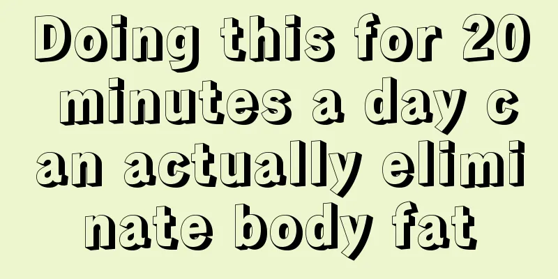 Doing this for 20 minutes a day can actually eliminate body fat