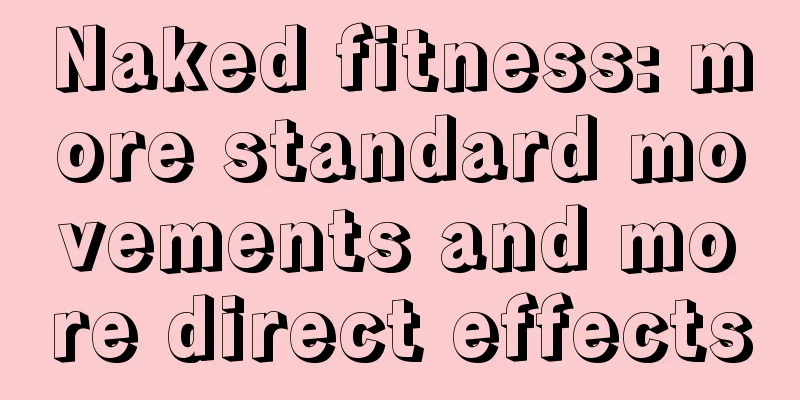 Naked fitness: more standard movements and more direct effects