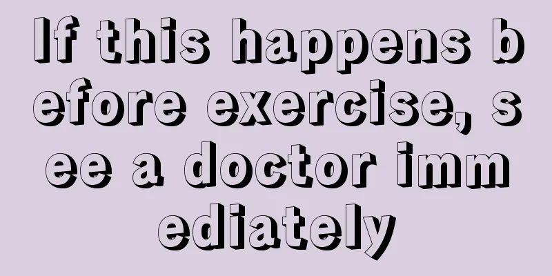 If this happens before exercise, see a doctor immediately