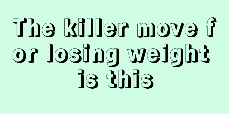 The killer move for losing weight is this