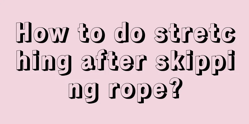 How to do stretching after skipping rope?