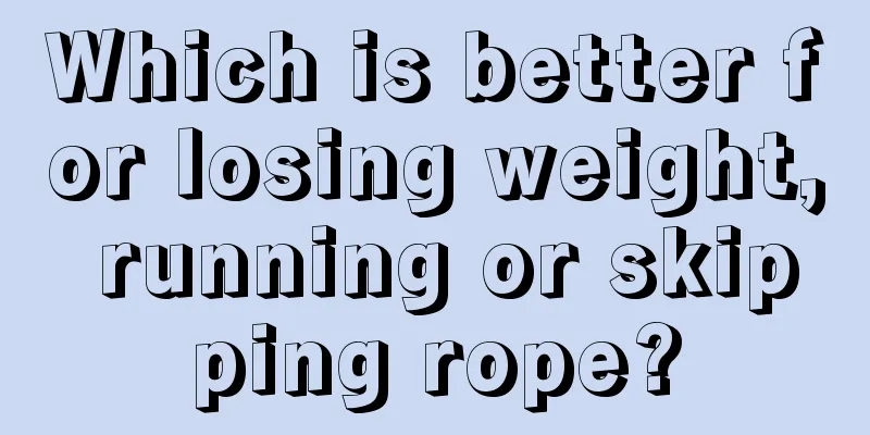 Which is better for losing weight, running or skipping rope?