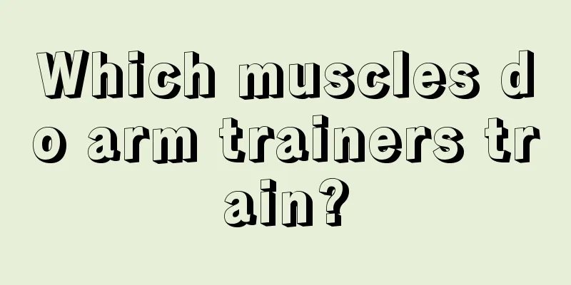 Which muscles do arm trainers train?