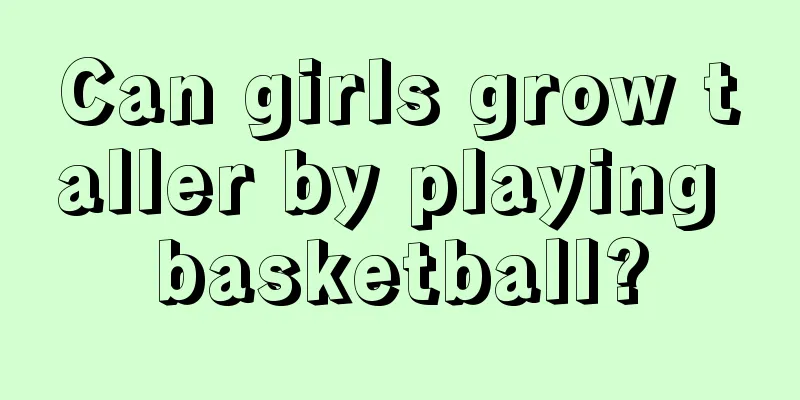 Can girls grow taller by playing basketball?