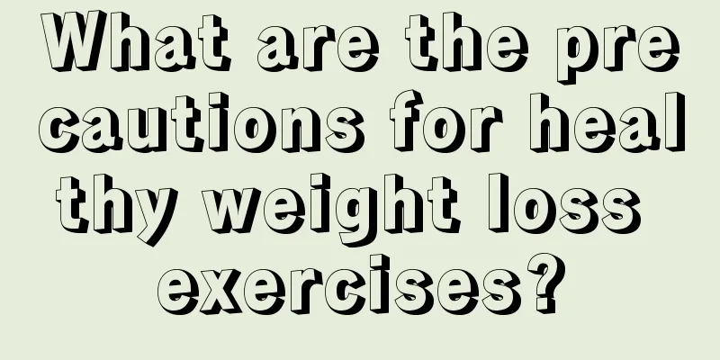 What are the precautions for healthy weight loss exercises?