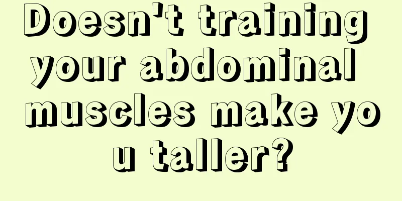 Doesn't training your abdominal muscles make you taller?