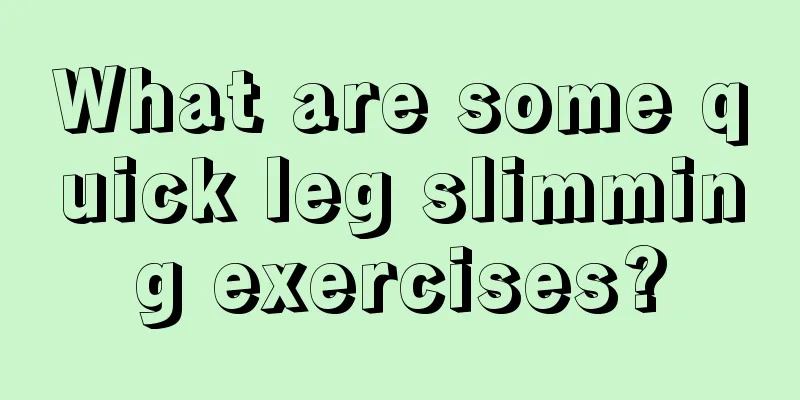 What are some quick leg slimming exercises?