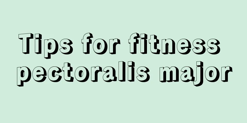 Tips for fitness pectoralis major