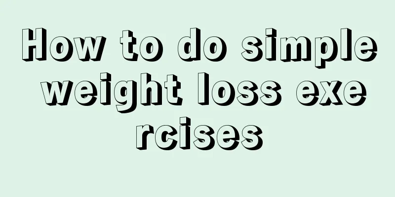 How to do simple weight loss exercises