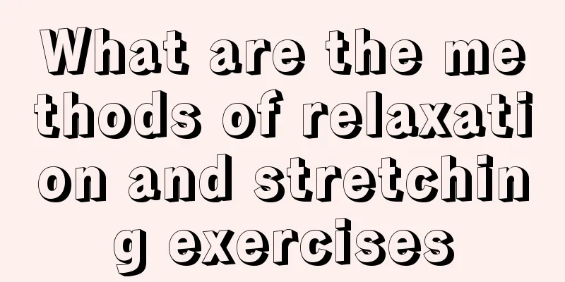 What are the methods of relaxation and stretching exercises