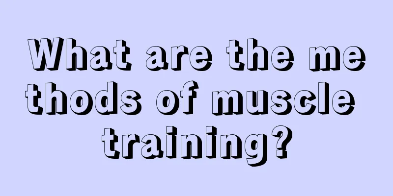 What are the methods of muscle training?