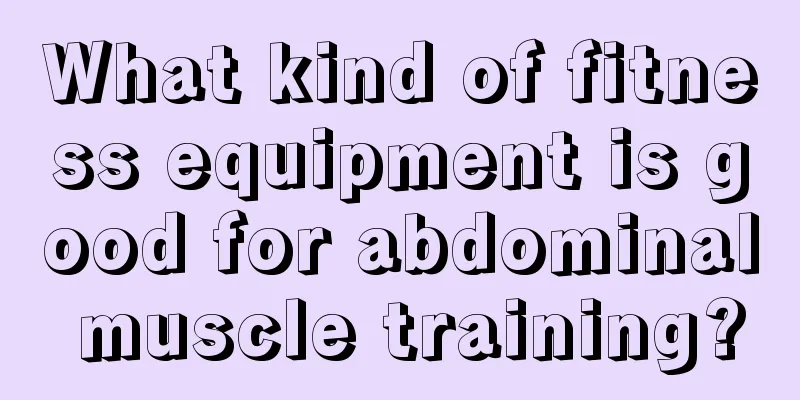 What kind of fitness equipment is good for abdominal muscle training?