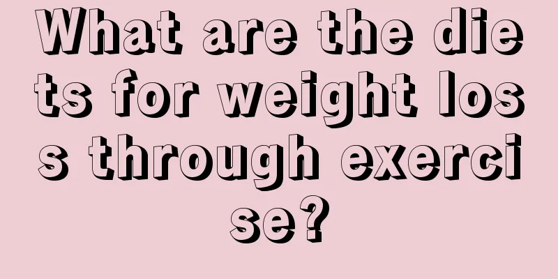 What are the diets for weight loss through exercise?