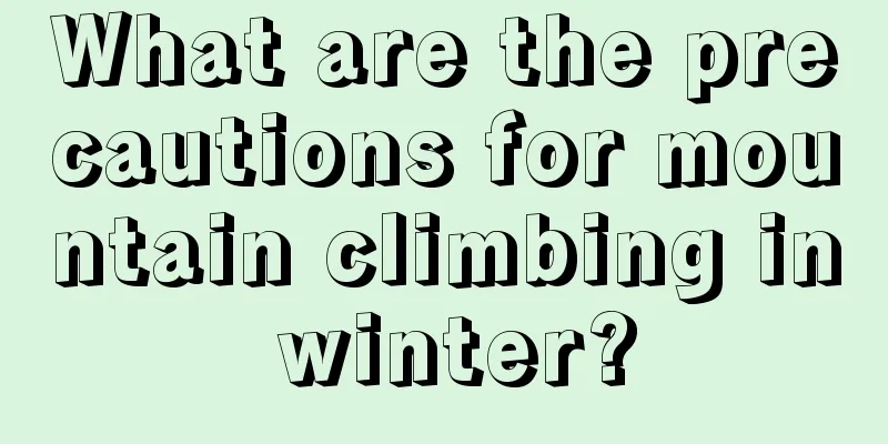 What are the precautions for mountain climbing in winter?