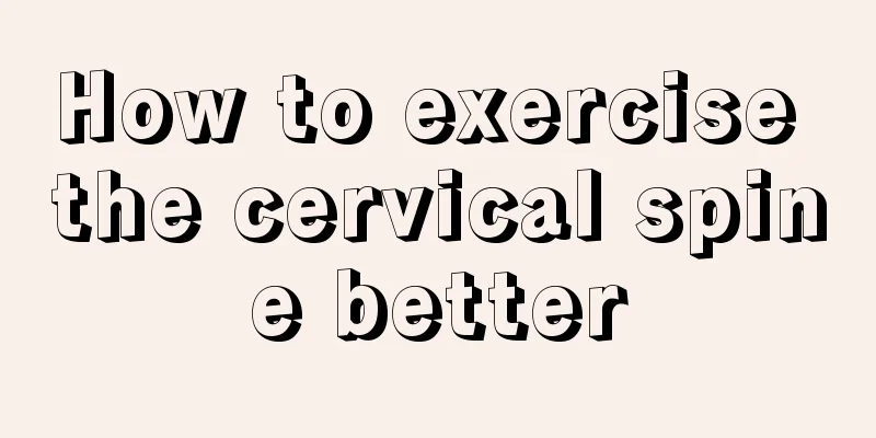 How to exercise the cervical spine better