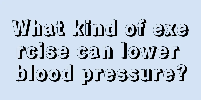 What kind of exercise can lower blood pressure?