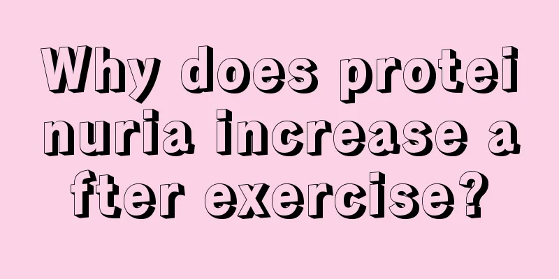 Why does proteinuria increase after exercise?