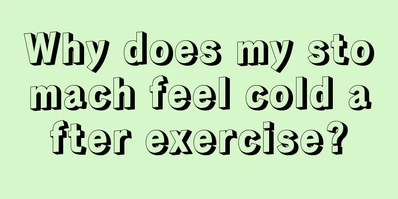 Why does my stomach feel cold after exercise?