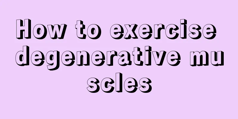 How to exercise degenerative muscles