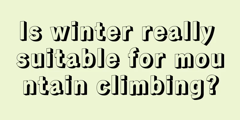 Is winter really suitable for mountain climbing?