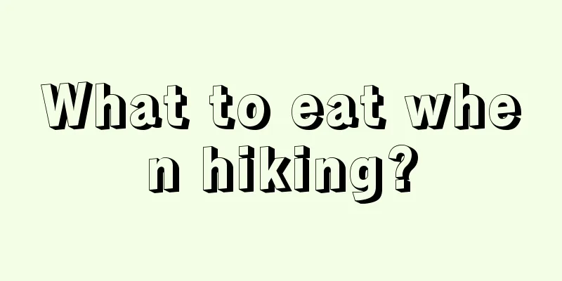 What to eat when hiking?