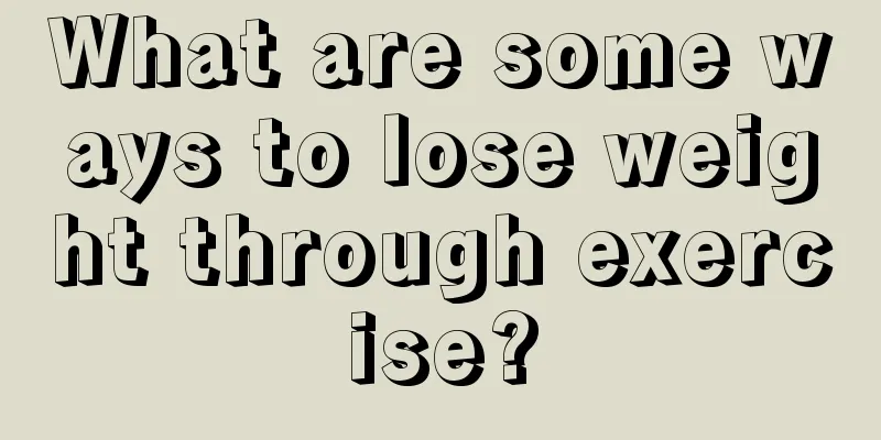 What are some ways to lose weight through exercise?