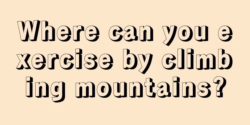 Where can you exercise by climbing mountains?