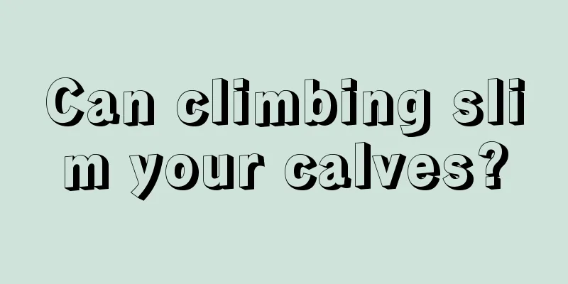 Can climbing slim your calves?