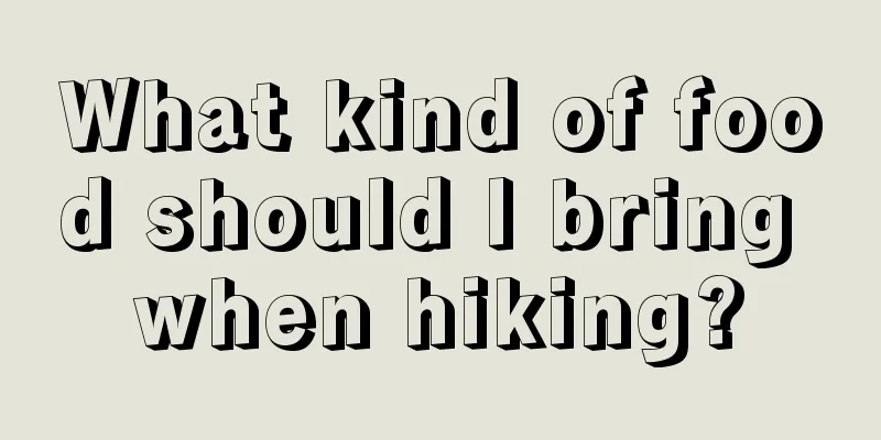 What kind of food should I bring when hiking?