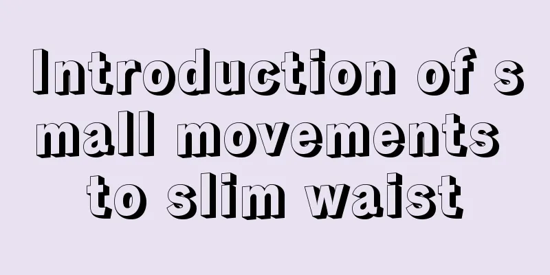 Introduction of small movements to slim waist