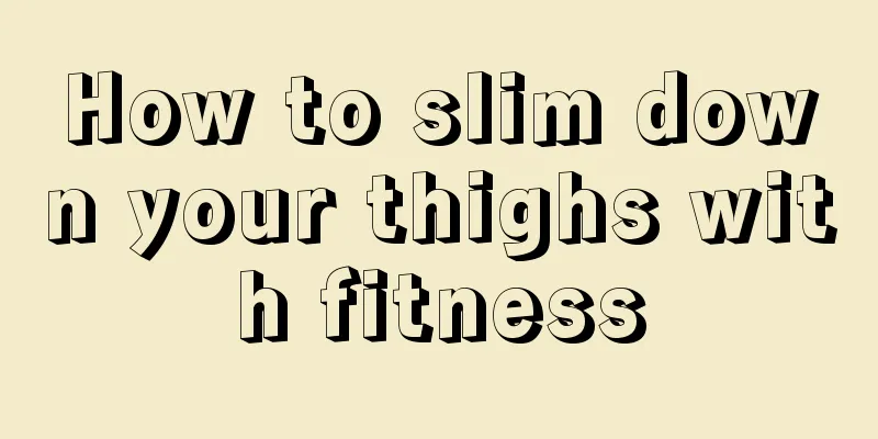 How to slim down your thighs with fitness