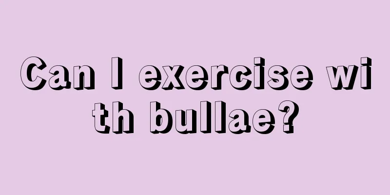 Can I exercise with bullae?