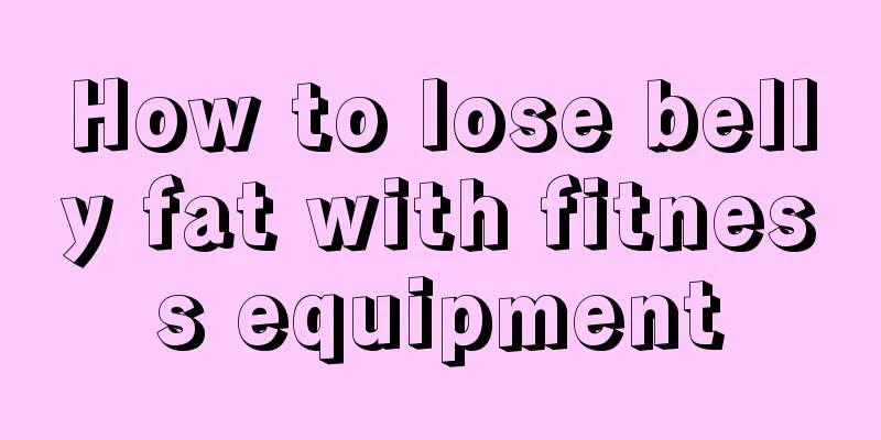 How to lose belly fat with fitness equipment